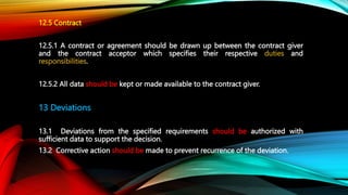 12.5 Contract
12.5.1 A contract or agreement should be drawn up between the contract giver
and the contract acceptor which...