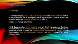 17 Documentation
17.1 Principle
17.1.1 Each company should establish, design, install and maintain its own system
of docum...