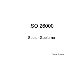 ISO 26000 Sector Gobierno Cesar Saenz  