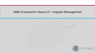iFour ConsultancyISMS Framework: Clause 15 – Supplier Management
 