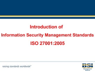 Introduction of   Information Security Management Standards ISO 27001:2005 