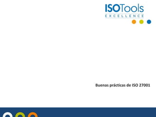 Buenas prácticas de ISO 27001

 