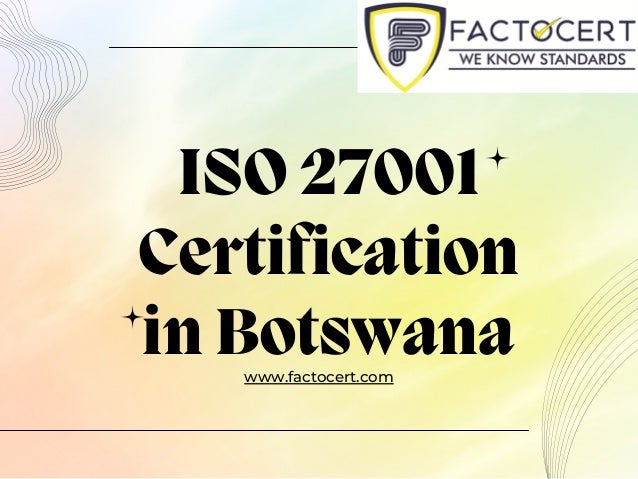 ISO 27001
Certification
in Botswana
www.factocert.com
 