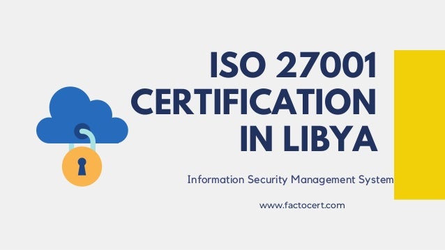 ISO 27001
CERTIFICATION
IN LIBYA
Information Security Management System
www.factocert.com
 