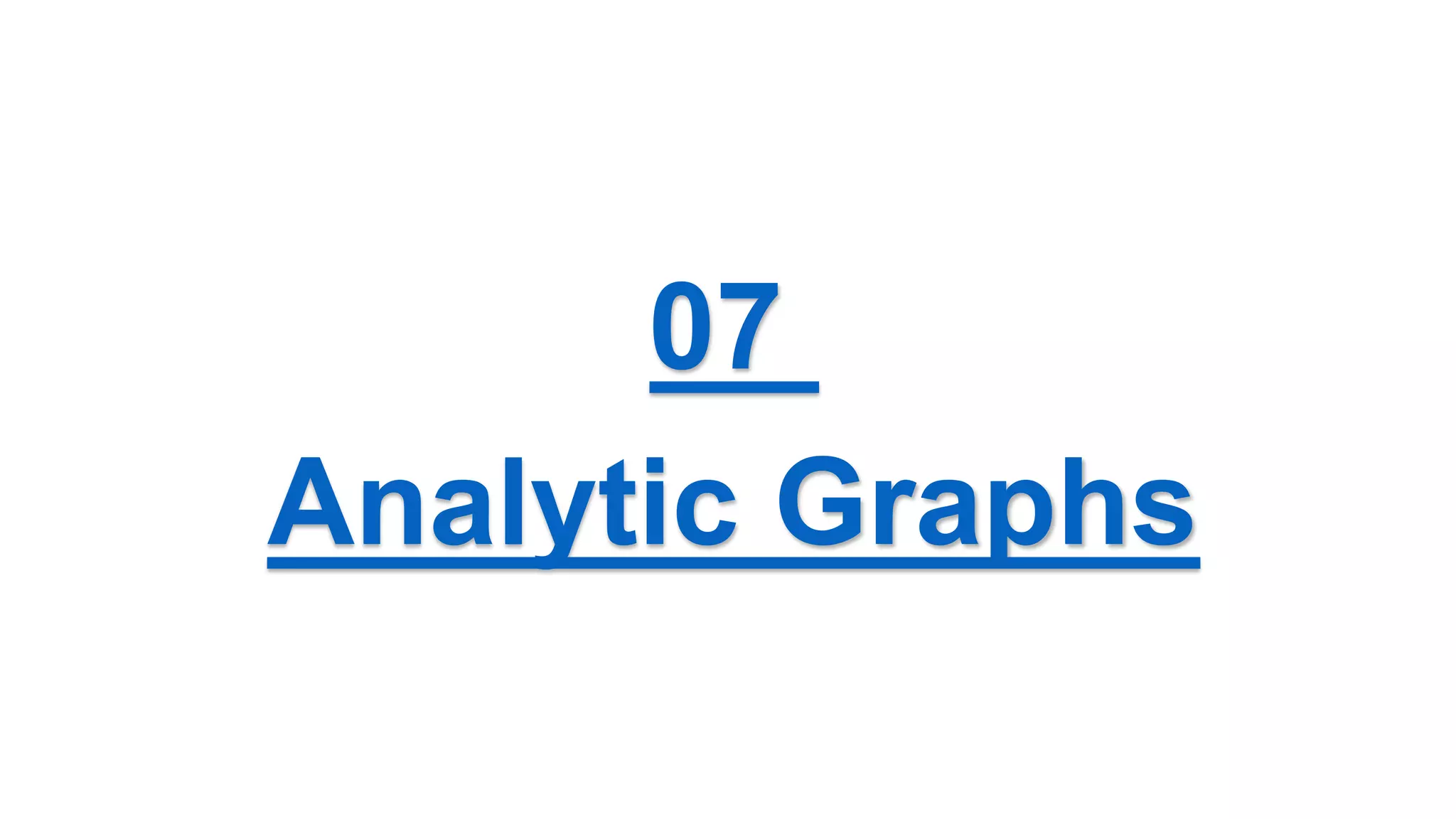 07
Analytic Graphs
