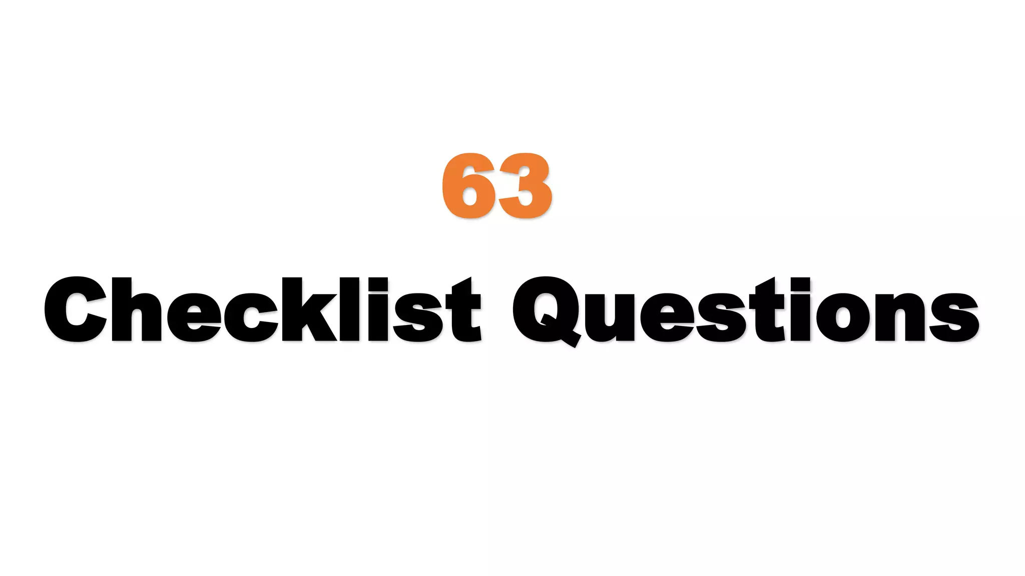 63
Checklist Questions