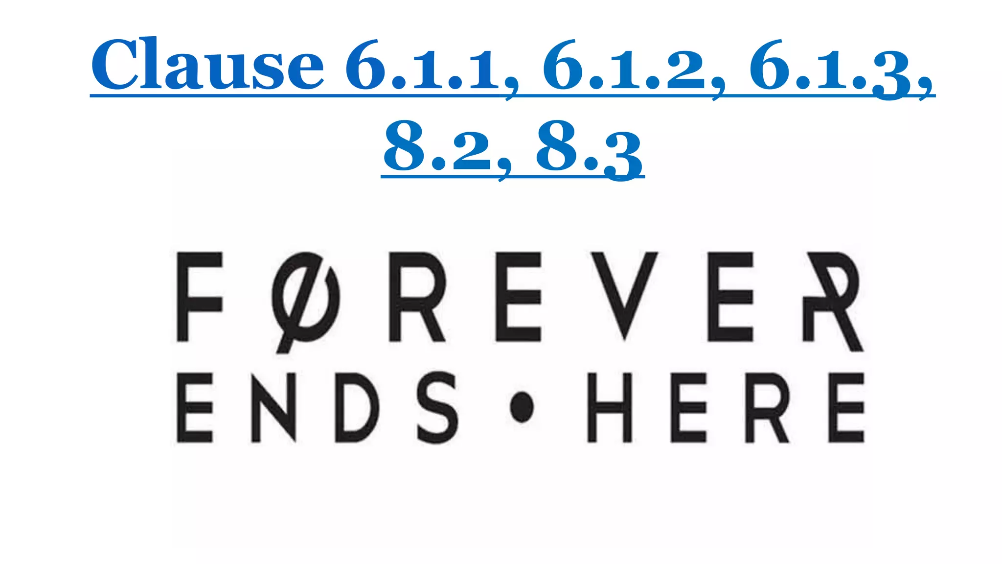 Clause 6.1.1, 6.1.2, 6.1.3,
8.2, 8.3
 