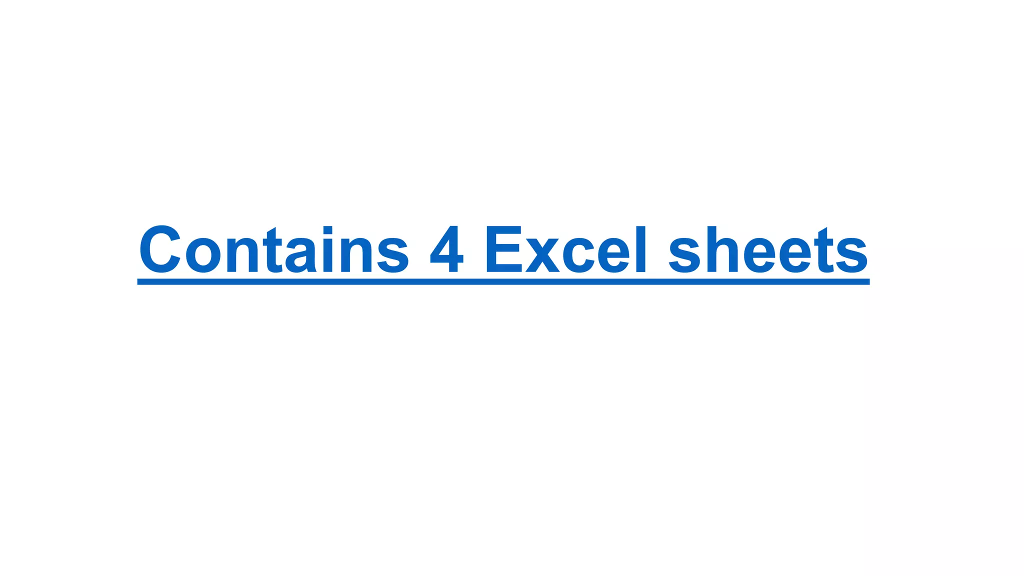 Contains 4 Excel sheets
 