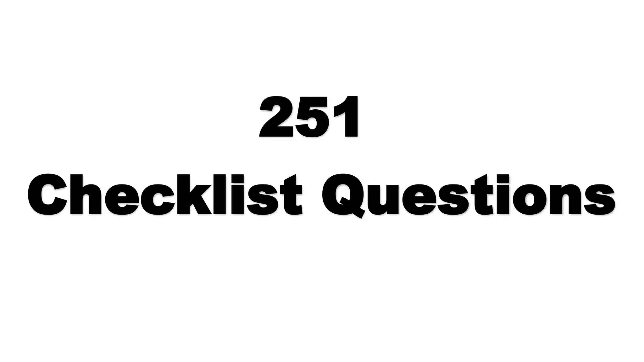 251
Checklist Questions
 