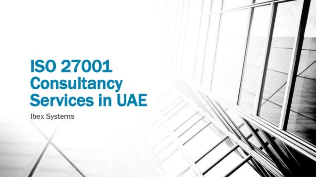ISO 27001
Consultancy
Services in UAE
Ibex Systems
 