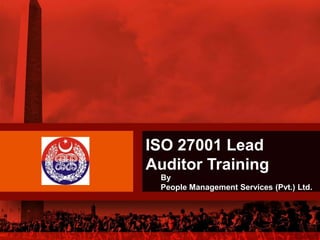 ISO 27001 Lead
Auditor Training
By
People Management Services (Pvt.) Ltd.
 