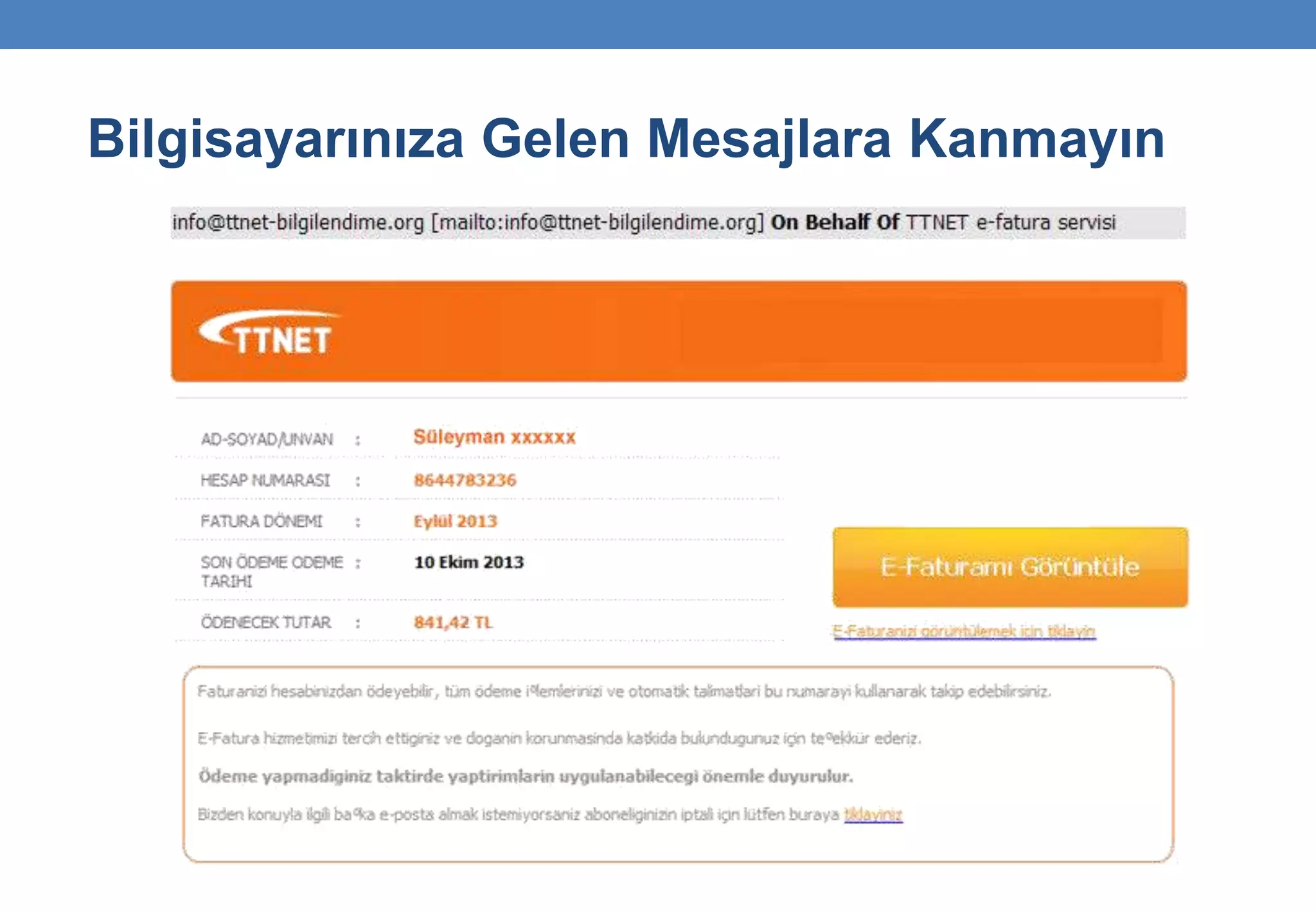 Bilgisayarınıza Gelen Mesajlara Kanmayın
 