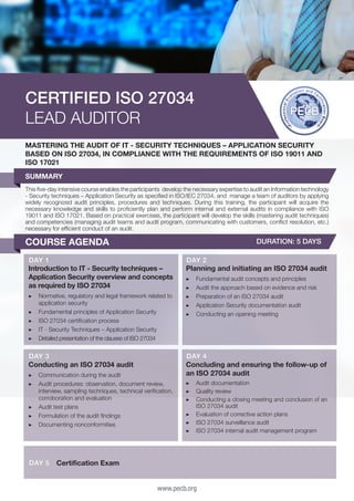 CERTIFIED ISO 27034
LEAD AUDITOR
MASTERING THE AUDIT OF IT - SECURITY TECHNIQUES – APPLICATION SECURITY
BASED ON ISO 27034, IN COMPLIANCE WITH THE REQUIREMENTS OF ISO 19011 AND
ISO 17021
SUMMARY
This five-day intensive course enables the participants develop the necessary expertise to audit an Information technology
- Security techniques – Application Security as specified in ISO/IEC 27034, and manage a team of auditors by applying
widely recognized audit principles, procedures and techniques. During this training, the participant will acquire the
necessary knowledge and skills to proficiently plan and perform internal and external audits in compliance with ISO
19011 and ISO 17021. Based on practical exercises, the participant will develop the skills (mastering audit techniques)
and competencies (managing audit teams and audit program, communicating with customers, conflict resolution, etc.)
necessary for efficient conduct of an audit.

COURSE AGENDA

DURATION: 5 DAYS

DAY 1
Introduction to IT - Security techniques –
Application Security overview and concepts
as required by ISO 27034
▶▶ 	 ormative, regulatory and legal framework related to
N
application security
▶▶ 	 undamental principles of Application Security
F
▶▶ 	SO 27034 certification process
I
▶▶ 	T - Security Techniques – Application Security
I
▶▶ 	 etailed presentation of the clauses of ISO 27034
D

DAY 3
Conducting an ISO 27034 audit
▶▶ 	 ommunication during the audit
C
▶▶ 	 udit procedures: observation, document review,
A
interview, sampling techniques, technical verification,
corroboration and evaluation
▶▶ 	 udit test plans
A
▶▶ 	 ormulation of the audit findings
F
▶▶ 	 ocumenting nonconformities
D

DAY 5

DAY 2
Planning and initiating an ISO 27034 audit
▶▶
▶▶
▶▶
▶▶
▶▶

F
	 undamental audit concepts and principles
A
	 udit the approach based on evidence and risk
P
	 reparation of an ISO 27034 audit
A
	 pplication Security documentation audit
C
	 onducting an opening meeting

DAY 4
Concluding and ensuring the follow-up of
an ISO 27034 audit
▶▶ 	 udit documentation
A
▶▶ 	 uality review
Q
▶▶ 	 onducting a closing meeting and conclusion of an
C
ISO 27034 audit
▶▶ 	 valuation of corrective action plans
E
▶▶ 	SO 27034 surveillance audit
I
▶▶ ISO 27034 internal audit management program

Certification Exam
www.pecb.org

 