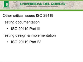 Other critical issues ISO 29119
Testing documentation
• ISO 29119 Part III
Testing design & implementation
• ISO 29119 Part IV
 