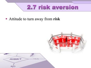  Attitude to turn away from risk
 