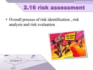  Overall process of risk identification , risk
analysis and risk evaluation
 