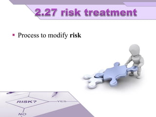  Process to modify risk
 