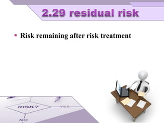  Risk remaining after risk treatment
 