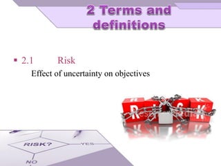  2.1 Risk
Effect of uncertainty on objectives
 