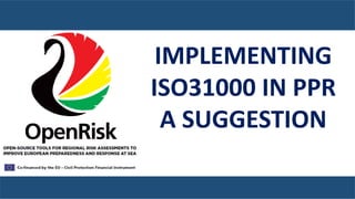 Valtteri Laine
Project Manager
Captain/M.Sc.
IMPLEMENTING
ISO31000 IN PPR
A SUGGESTION
 