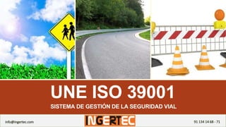 UNE ISO 39001SISTEMA DE GESTIÓN DE LA SEGURIDAD VIAL
 
