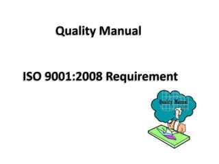Quality Manual
ISO 9001:2008 Requirement
 
