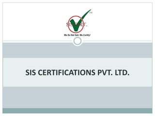 SIS CERTIFICATIONS PVT. LTD.
 