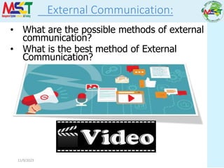 11/9/2023
External Communication:
• What are the possible methods of external
communication?
• What is the best method of External
Communication?
 