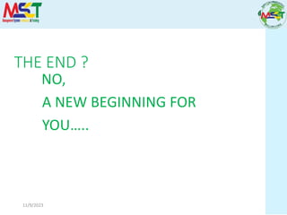 11/9/2023
THE END ?
NO,
A NEW BEGINNING FOR
YOU…..
 