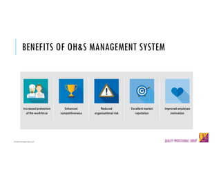© QPG-All Rights Reserved
© QPG-All Rights Reserved
BENEFITS OF OH&S MANAGEMENT SYSTEM
 