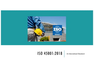 ISO 45001:2018 An International Standard
 