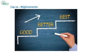Cap 10 – Miglioramento
 