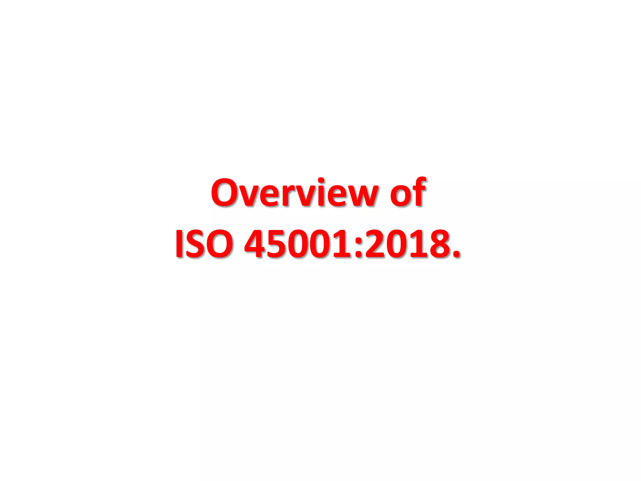 Overview of
ISO 45001:2018.
 