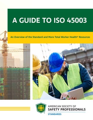 A GUIDE TO ISO 45003
An Overview of the Standard and More Total Worker Health® Resources
 