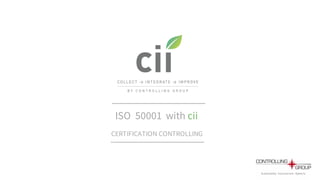 ISO 50001 with cii
CERTIFICATION CONTROLLING
 