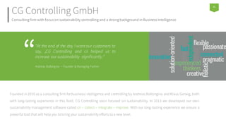 CG Controlling GmbH
Consulting firm with focus on sustainability controlling and a strong background in Business Intellige...