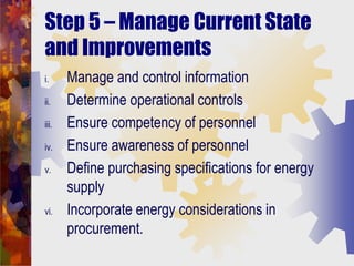 Step 5 – Manage Current State
and Improvements
i. Manage and control information
ii. Determine operational controls
iii. E...