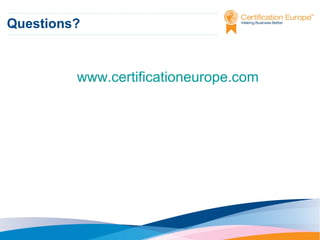 Questions?

www.certificationeurope.com

 