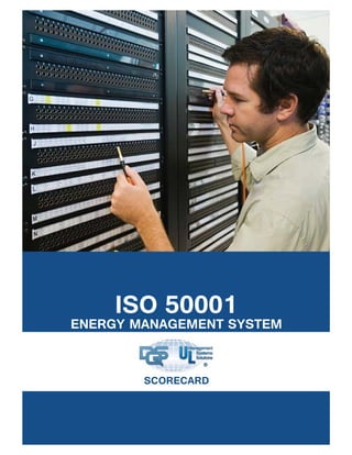 ISO 50001
ENERGY MANAGEMENT SYSTEM
SCORECARD
 