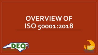 OVERVIEW OF
ISO 50001:2018
 