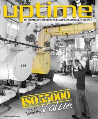 for maintenance reliability and asset management professionals
®
dec/jan14
It’s All
About the
ISO55000
Value
uptimemagazine.com
 