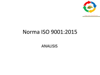 Norma ISO 9001:2015
ANALISIS
 