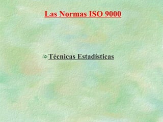 Técnicas Estadísticas Las Normas ISO 9000 