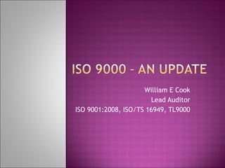 William E Cook Lead Auditor ISO 9001:2008, ISO/TS 16949, TL9000 