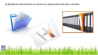 a) Aprobar los documentos en cuanto a su adecuación antes de su emisión.

 