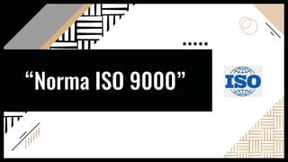 “Norma ISO 9000”
 