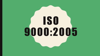 ISO
9000:2005
 