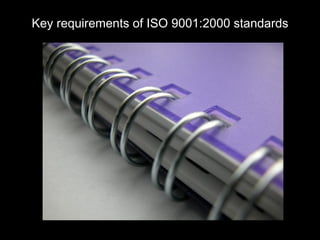 Key requirements of ISO 9001:2000 standards
 