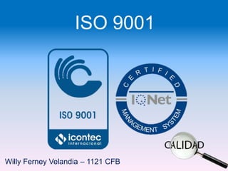 ISO 9001




Willy Ferney Velandia – 1121 CFB
 