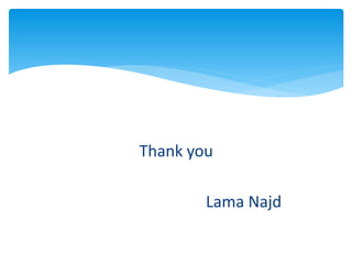 Thank you 
Lama Najd 
 